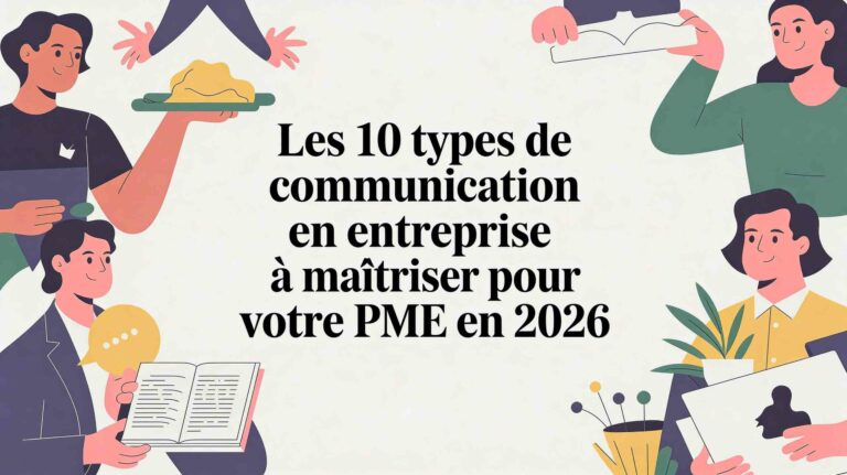 Les 10 types de communication en entreprise à maîtriser pour votre PME en 2026